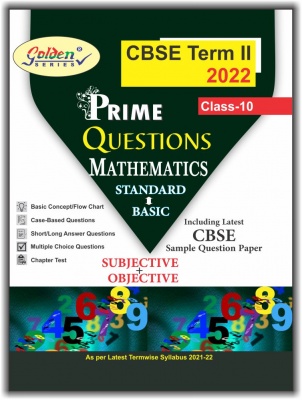 Golden Series CBSE Term II 2022 Mathematics ( Standard + Basic ) CLASS 10 Chapterwise Prime Questions Bank Subjective for CBSE 2022 Exams (Term 2) 